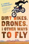 dirt bikes, drones, and other ways to fly