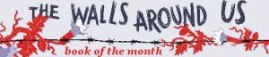 The Walls Around Us_BotM_banner